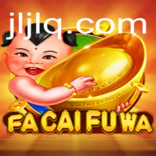 Exploring the World of FaCaiFuWa and the Intriguing Concept of JILIQ